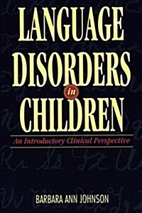 Language Disorders in Children: An Introductory Clinical Perspective (Paperback)