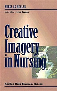 Creative Imagery for Nurse Healers: Nurse as Healer Series (Paperback)