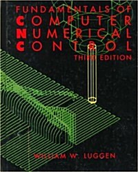 Fundamentals of Computer Numerical Control (Hardcover, 3, Revised)