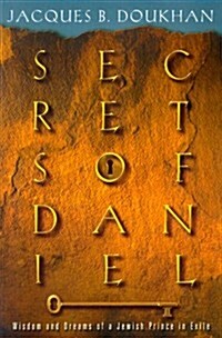 Secrets of Daniel: Wisdom and Dreams of a Jewish Prince in Exile (Paperback)