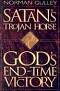 Satans Trojan Horse: Gods End-Time Victory (Paperback)