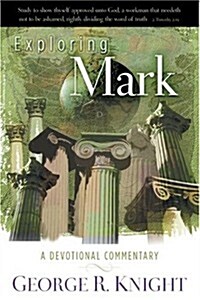 Exploring Mark: A Devotional Commentary (Paperback)