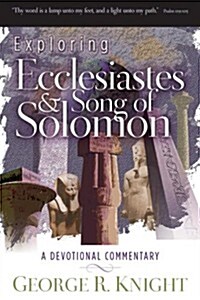 Exploring Ecclesiastes and Song of Solomon: A Devotional Commentary (Paperback)