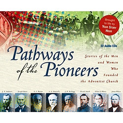 Pathways of the Pioneers: Stories of the Men and Women Who Founded the Adventist Church (Audio CD)