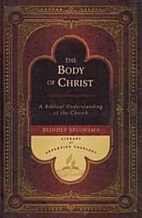 The Body of Christ: A Biblical Understanding of the Church (Hardcover)