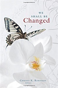 We Shall Be Changed: A Devotional from Quiet Hour Ministries (Hardcover)