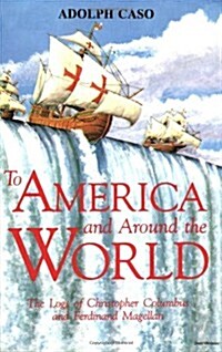 To America and Around the World: The Logs of Christopher Columbus and of Ferdinand Magellan (Paperback, Revised)