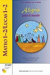 Mateo 1-2/Lucas 1-2: Alegria Para El Mundo (Paperback)