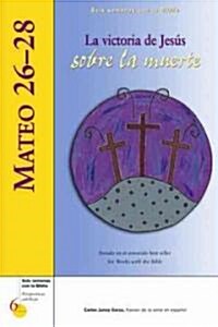 Mateo 26-28: La Victoria de Jes? Sobre La Muerte (Paperback)