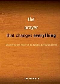 A Simple, Life-Changing Prayer: Discovering the Power of St. Ignatius Loyolas Examen (Paperback, First Edition)