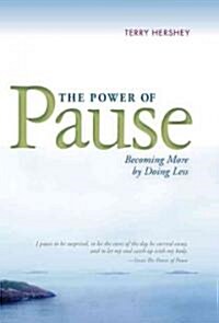 The Power of Pause: Becoming More by Doing Less (Paperback)