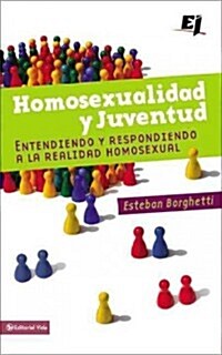 Homosexualidad y Juventud: Entendiendo y Respondiendo a la Realidad Homosexual (Paperback)