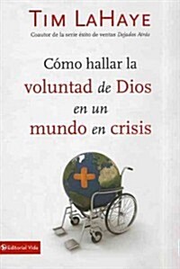 C?o Hallar La Voluntad de Dios En Un Mundo En Crisis (Paperback)