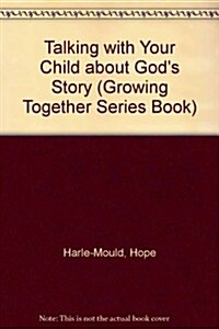 Talking with Your Child about Gods Story (Paperback)