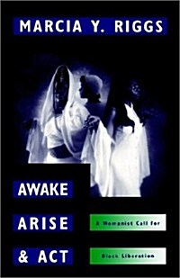 Awake, Arise, and ACT: A Womanist Call for Black Liberation (Paperback)