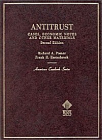 Posner and Easterbrooks Antitrust: Cases, Economic Notes and Other Materials, 2D (Hardcover, 2nd)