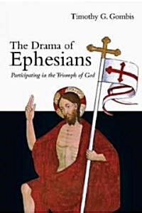 The Drama of Ephesians: Participating in the Triumph of God (Paperback)