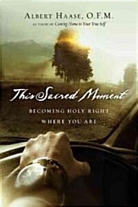 This Sacred Moment: Becoming Holy Right Where You Are (Paperback)