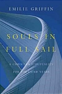 Souls in Full Sail: A Christian Spirituality for the Later Years (Paperback)