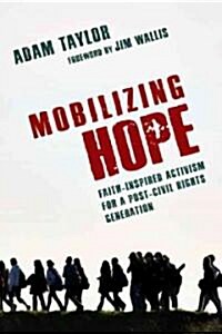Mobilizing Hope: Faith-Inspired Activism for a Post-Civil Rights Generation (Paperback)