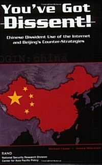 Youve Got Dissent!: Chinese Dissident Use of the Internet and Beijings Counter-Stragegies (Paperback)