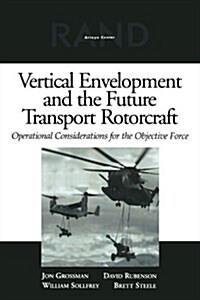 Vertical Envelopment and the Future Transport Rotorcraft: Operational Considerations for the Objective Force (Paperback)