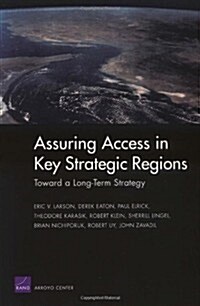 Assuring Access in Key Strategic Regions: Toward a Long Term Strategy (Paperback)