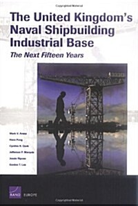 [중고] The United Kingdom Naval Shipbuilding Industrial Base: The Next Fifteen Years (Paperback)