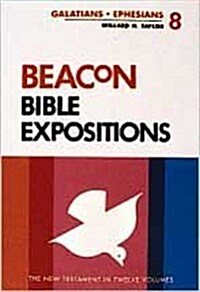 Beacon Bible Expositions, Volume 8: Galatians Through Ephesians (Hardcover)