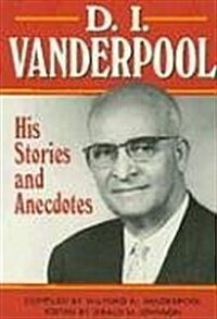 D.I. Vanderpool: His Stories and Anecdotes (Paperback)