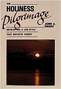 The Holiness Pilgrimage: Developing a Life-Style That Reflects Christ (Paperback)