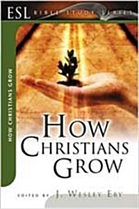 How Christians Grow: ESL Bible Studies (Paperback)