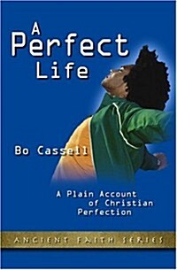 A Perfect Life: A Plain Account of Christian Perfection (Paperback, Updated)