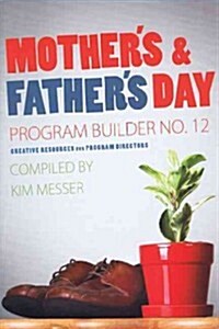 Mothers & Fathers Day Program Builder No. 12 (Paperback)