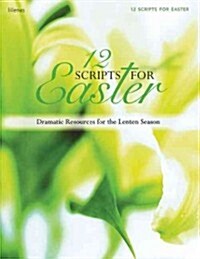 12 Scripts for Easter: Dramatic Resources for the Lenten Season (Paperback)