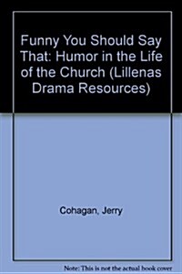 Funny You Should Say That: Humor in the Life of the Church (Paperback)