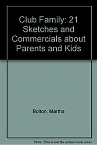 Club Family: 21 Sketches and Commercials about Parents and Kids (Paperback)
