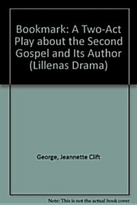 Bookmark: A Two-Act Play about the Second Gospel and Its Author (Paperback)