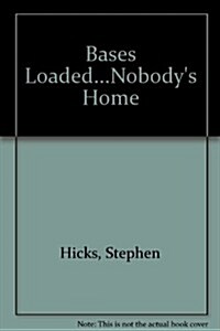 Bases Loaded...Nobodys Home (Paperback)