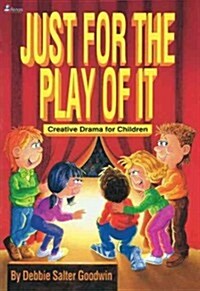 Just for the Play of It: Creative Drama for Children (Paperback)
