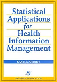 Statistical Applications for Health Information Management (Paperback)
