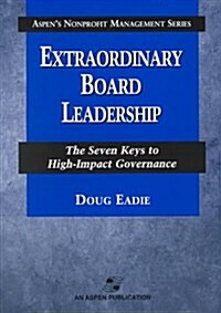 Extraordinary Board Leadership: The Seven Keys to High-Impact Governance (Paperback)