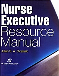 Nurse Executive Resource Manual (Loose Leaf)