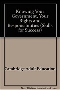 Knowing Your Government, Your Rights and Responsibilities (Paperback)