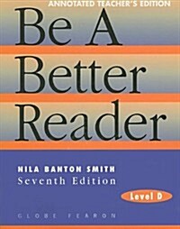 Be a Better Reader, Level D (Paperback, 7, Teacher)