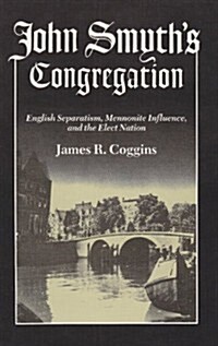 John Smyths Congregation: English Separatism, Mennonite Influence, and the Elect Nation (Paperback)
