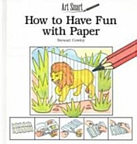 How to Have Fun with Paper (Library Binding)