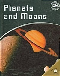 Planets and Moons (Library Binding)