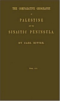 The Comparative Geography of Palestine and the Sinaitic Peninsula (Hardcover)