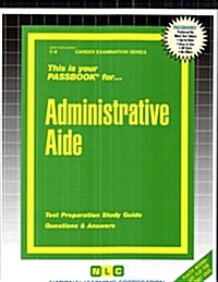 Administrative Aide: Passbooks Study Guide (Spiral)
